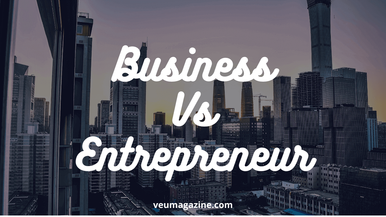 business-vs-entrepreneur-by-veumagazine-1